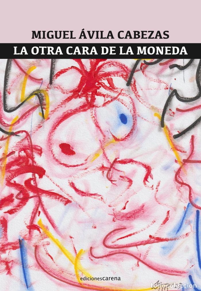 Livres: OTRA CARA DE LA MONEDA,LA - AVILA CABEZAS, MIGUEL