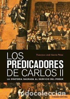 Libros: LOS PREDICADORES DE CARLOS II - GARCIA PEREZ, FRANCISCO JOSE