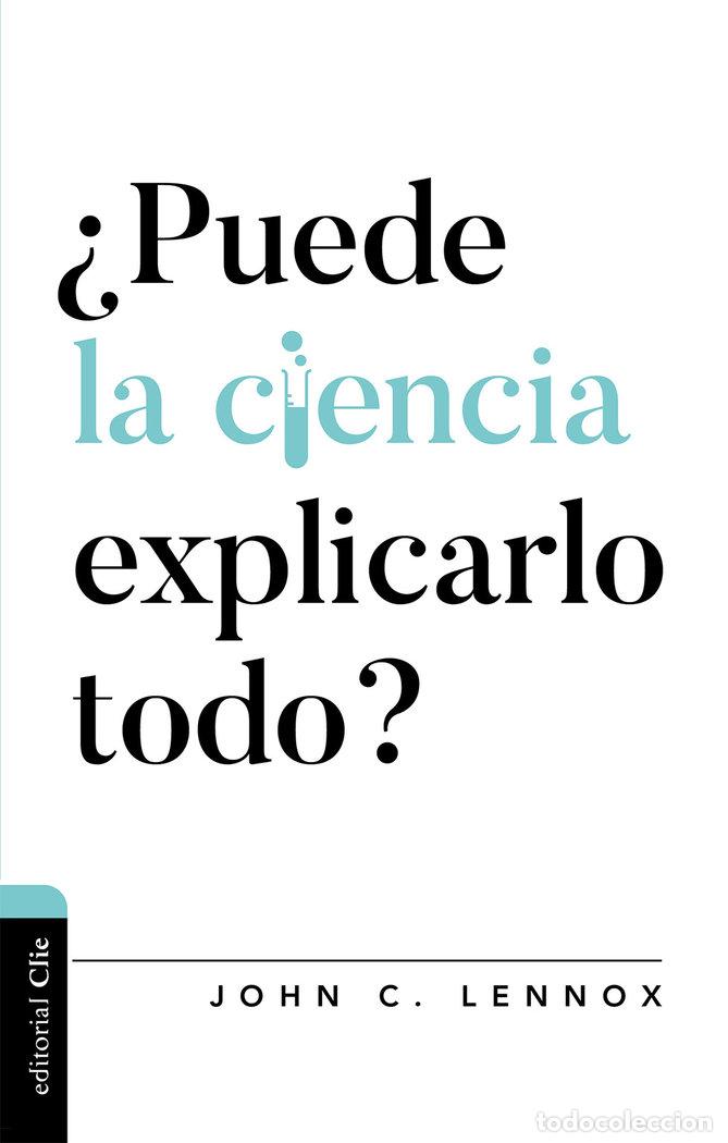 Libros: PUEDE LA CIENCIA EXPLICARLO TODO - LENNOX, JOHN C