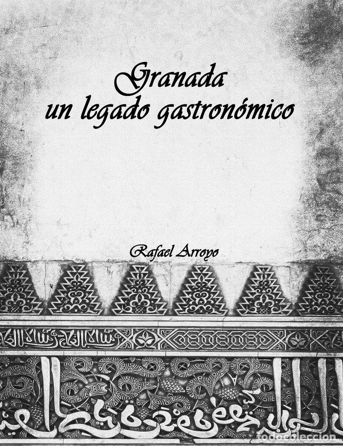 Livres: GRANADA UN LEGADO GASTRONOMICO - ARROYO MARTINEZ, RAFAEL