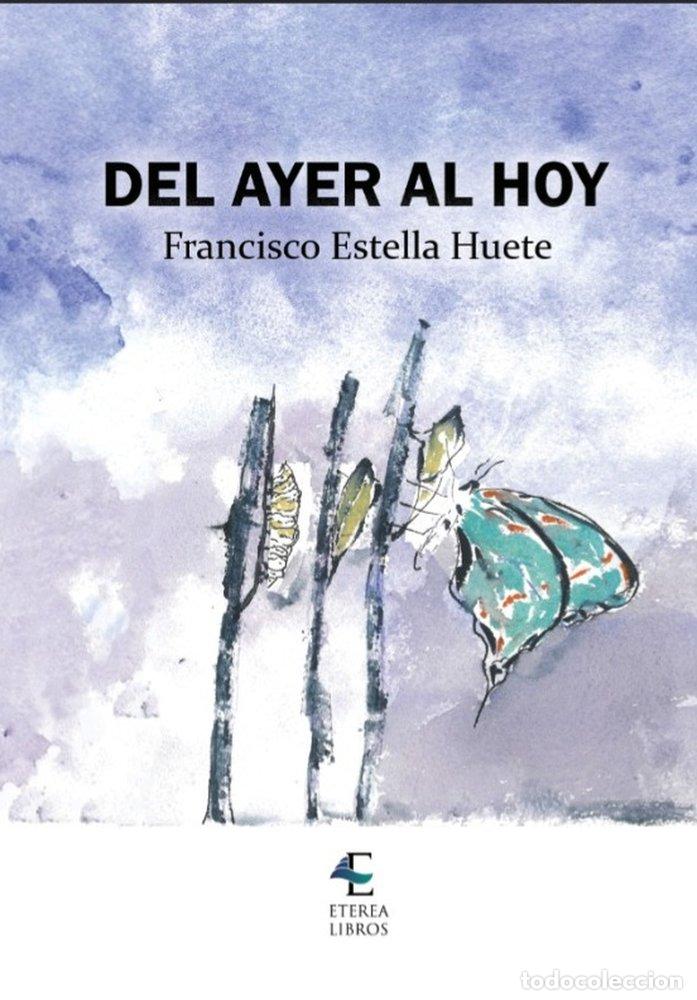 books: DEL AYER AL HOY - ESTELLA HUETE, FRANCISCO