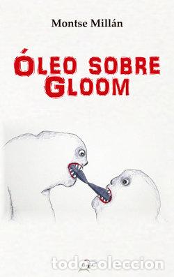 Livros: OLEO SOBRE GLOOM - MILLAN, MONTSE