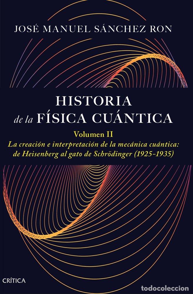 Libros: HISTORIA DE LA FISICA CUANTICA VOLUMEN II - JOSE MANUEL SANCHEZ RON