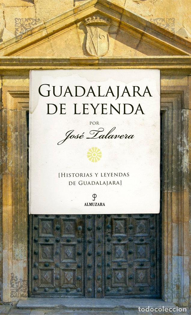 Libros: GUADALAJARA DE LEYENDA - TALAVERA, JOSE