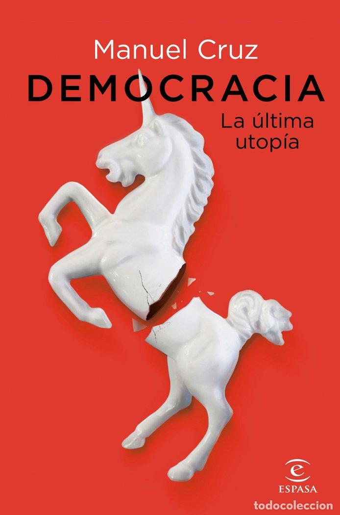 Libros: DEMOCRACIA LA ULTIMA UTOPIA - MANUEL CRUZ