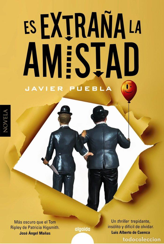 Libros: ES EXTRA&Ntilde;A LA AMISTAD - PUEBLA, JAVIER