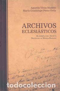 Libros: ARCHIVOS ECLESIASTICOS. EL EJEMPLO DEL ARCHIVO DIOCESANO DE - VIVAS MORENO, AGUSTIN