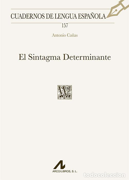Libros: EL SINTAGMA DETERMINANTE - CA&Ntilde;AS GARCIA, ANTONIO