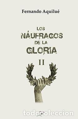 Libros: LOS NAUFRAGOS DE LA GLORIA II - AQUILUE, FERNANDO
