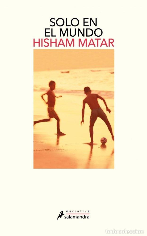 Libri: SOLO EN EL MUNDO - MATAR, HISHAM
