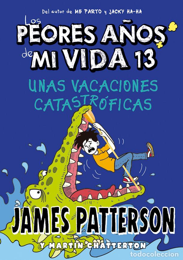 Libri: LOS PEORES A&Ntilde;OS DE MI VIDA 13 UNAS VACACI - PATTERSON, JAMES