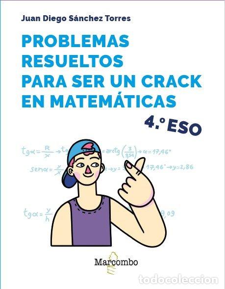 Livres: PROBLEMAS RESUELTOS PARA SER UN CRACK EN MATEMATICAS 4&ordm; ESO - JUAN DIEGO SANCHEZ
