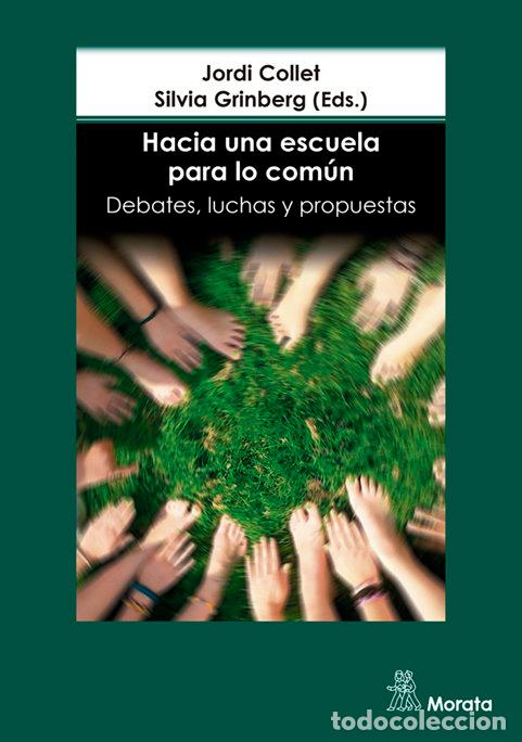 Libros: HACIA UNA ESCUELA PARA LO COMUN DEBATES LUCHAS Y PROPUESTA - COLLET, JORDI
