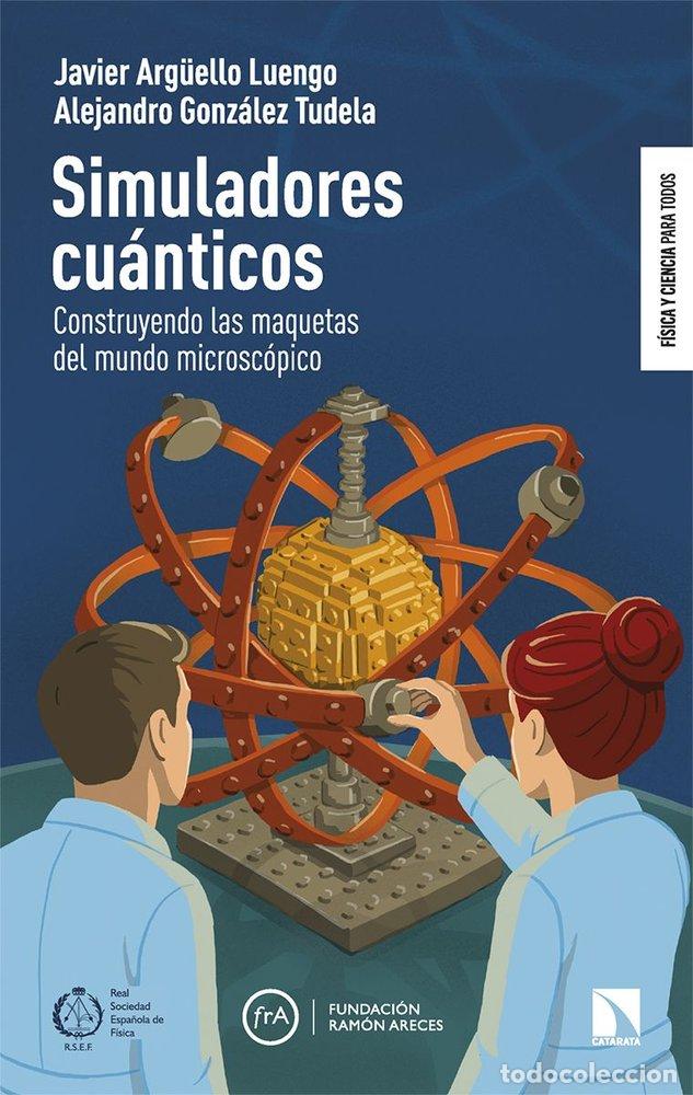 Libros: SIMULADORES CUANTICOS - ARGUELLO LUENGO, JAVIER