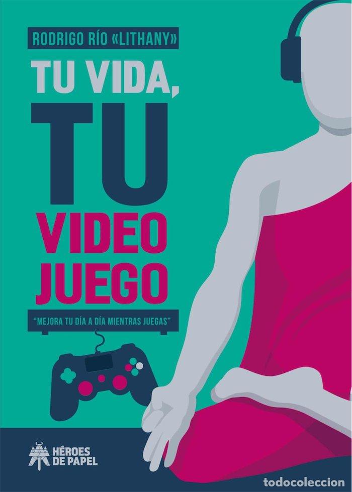 Libros: TU VIDA TU VIDEO JUEGO - RIO, RODRIGO