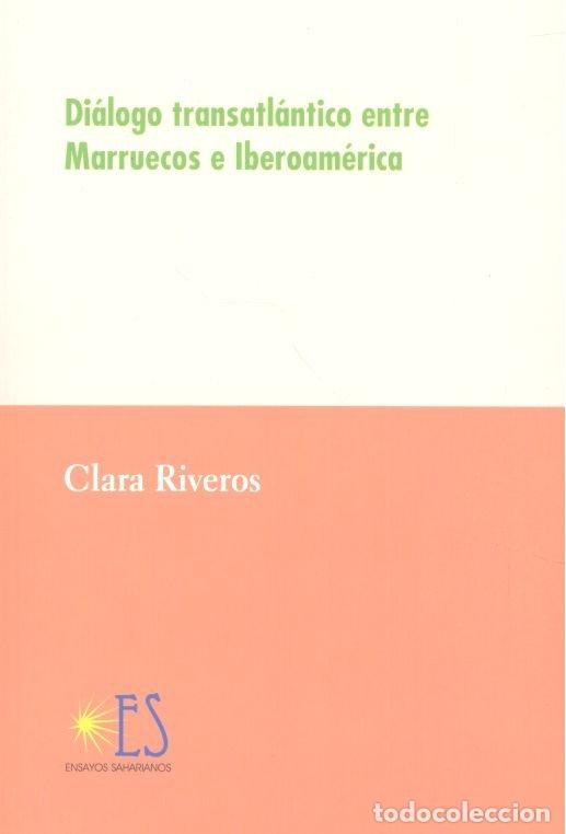 Libros: DIALOGO TRANSATLANTICO ENTRE MARRUECOS E IBEROAMERICA - RIVEROS, CLARA
