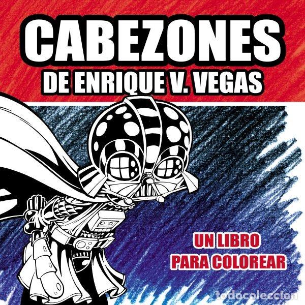 Libros: CABEZONES DE ENRIQUE V VEGAS UN LIBRO PARA COLOREAR - V VEGAS, ENRIQUE