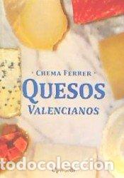 Libros: QUESOS VALENCIANOS - FERRER CU&Ntilde;AT, CHEMA
