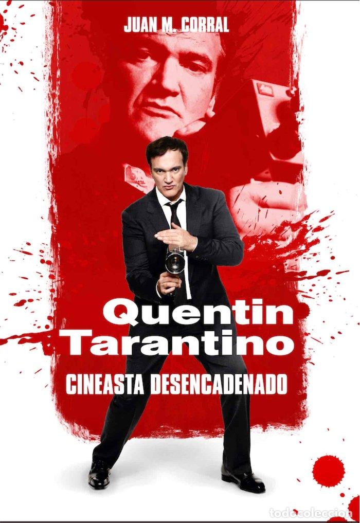 Libros: QUENTIN TARANTINO CINEASTA DESENCADENADO - CORRAL, JUAN M
