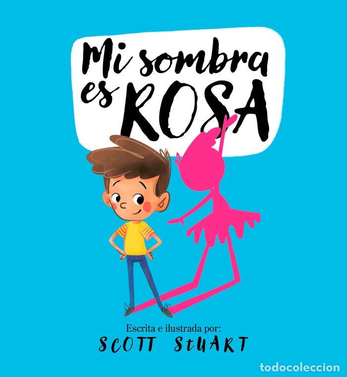 books: MI SOMBRA ES ROSA - STUART, SCOTT