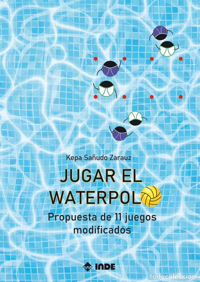 B&uuml;cher: JUGAR EL WATERPOLO - KEPA SA&Ntilde;UDO ZARAUZ