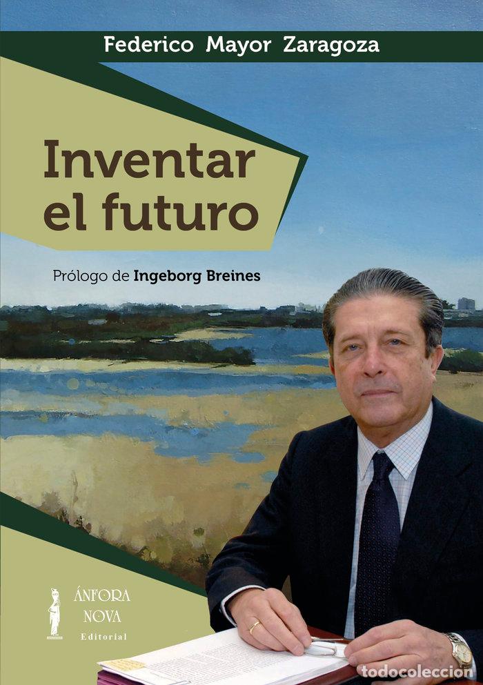 Livros: INVENTAR EL FUTURO - MAYOR ZARAGOZA, FEDERICO