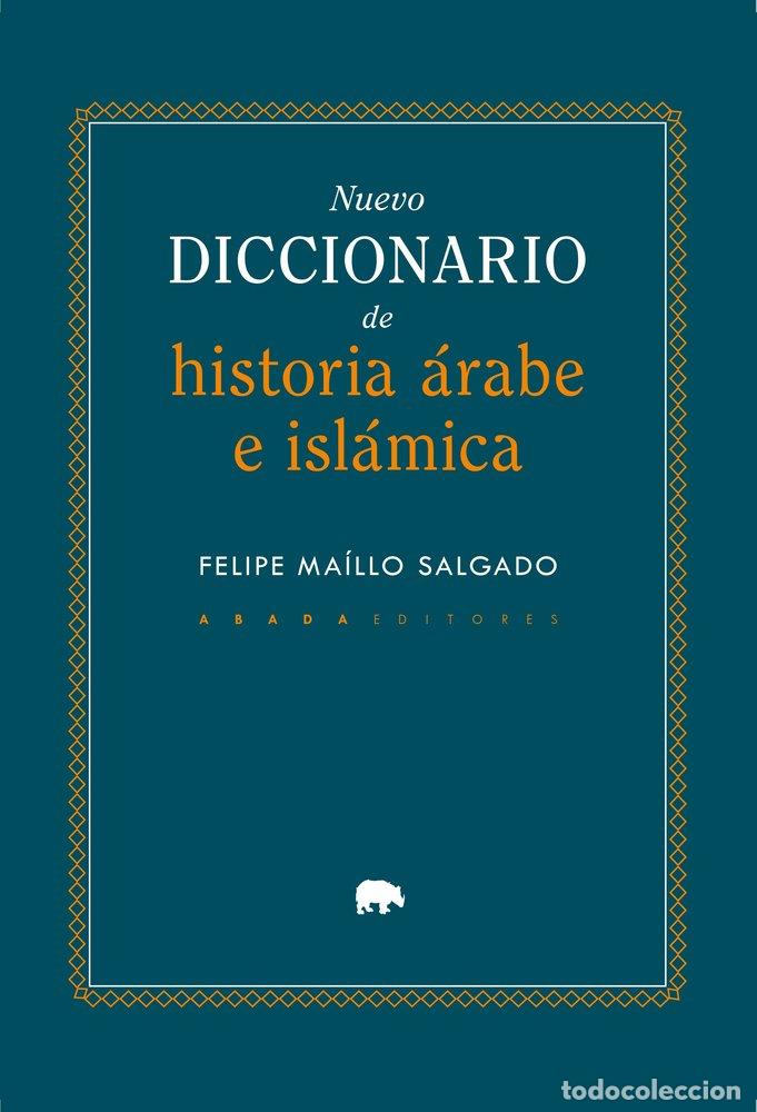 books: NUEVO DICCIONARIO DE HISTORIA ARABE E ISLAMICA - MAILLO SALGADO, FELIPE