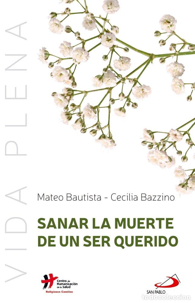 books: SANAR LA MUERTE DE UN SER QUERIDO - BAUTISTA GARCIA, MATEO