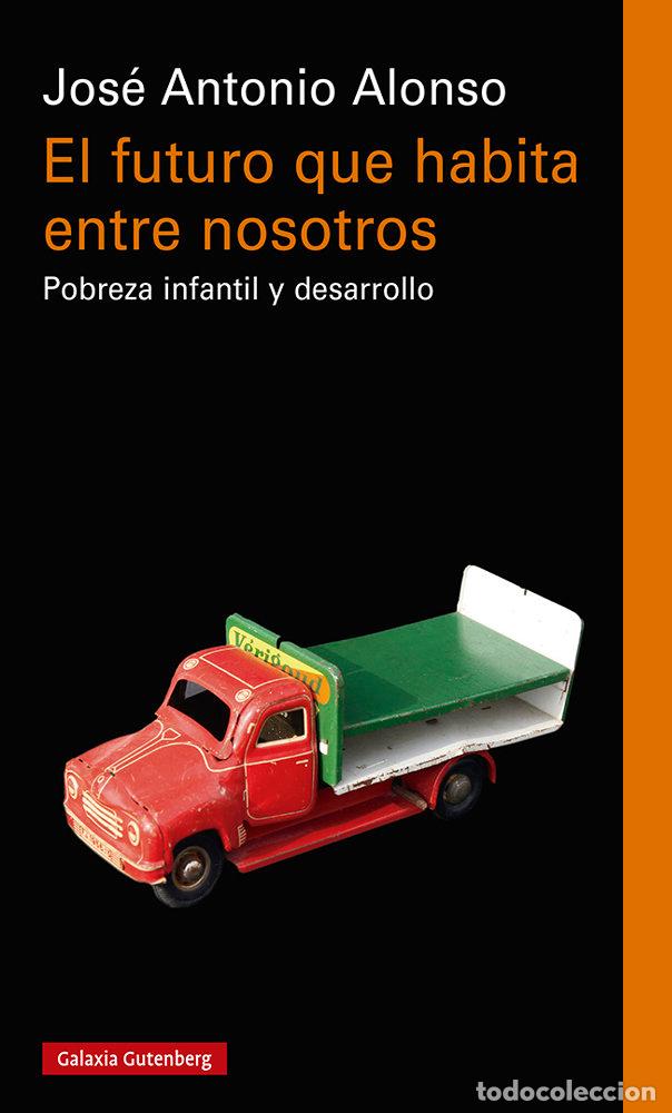 Libri: EL FUTURO QUE HABITA ENTRE NOSOTROS - ALONSO, JOSE ANTONIO