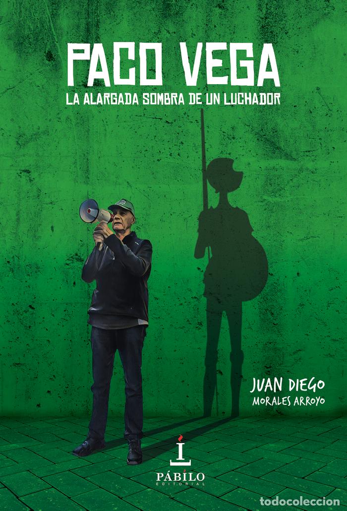 Libri: PACO VEGA LA ALARGADA SOMBRA DE UN LUCHADOR - MORALES ARROYO, JUAN DIEGO