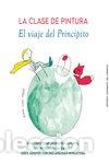 books: CLASE DE PINTURA,LA EL VIAJE DEL PRINCIPITO - MIELE, ANNE LISA