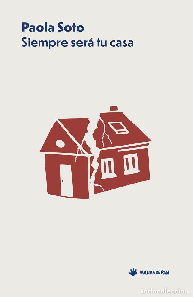 Libros: SIEMPRE SERA TU CASA - SOTO, PAOLA