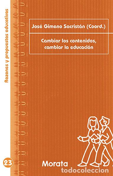 Libros: CAMBIAR LOS CONTENIDOS CAMBIAR LA EDUCACION - GIMENO SACRISTAN, JOSE