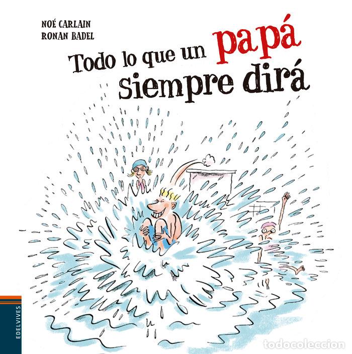 Libros: TODO LO QUE UN PAPA SIEMPRE DIRA - AA.VV