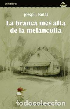 Libros: LA BRANCA MES ALTA DE LA MELANCOLIA - BADAL, JOSEP L