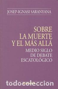 Libros: SOBRE LA MUERTE Y EL MAS ALLA - SARANYANA, JOSEPH IGNASI