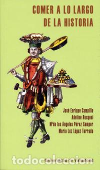 Libros: COMER A LO LARGO DE LA HISTORIA - CAMPILLO, JOSE ENRIQUE