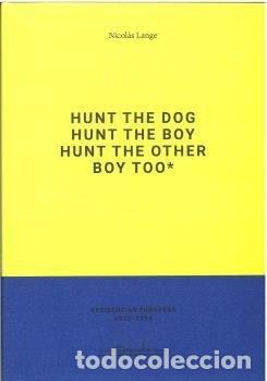 Libros: HUNT THE DOG HUNT THE BOY HUNT THE OTHER BOY TOO* - LANGE, NICOLAS