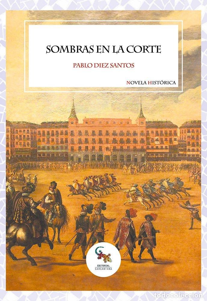 Libros: SOMBRAS EN LA CORTE - PABLO DIEZ SANTOS