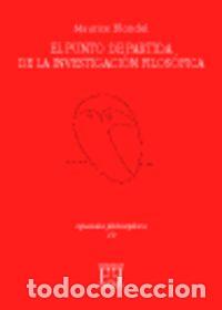 Libri: PUNTO DE PARTIDA DE LA INVESTIGACION FILOSOFICA,EL - BLONDEL, MAURICE