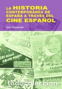 Livres: HISTORIA CONTEMPORANEA DE ESPA&Ntilde;A A TRAVES DEL CINE ESPA&Ntilde;OL, - NAVARRETE CARDERO, JOSE LUIS