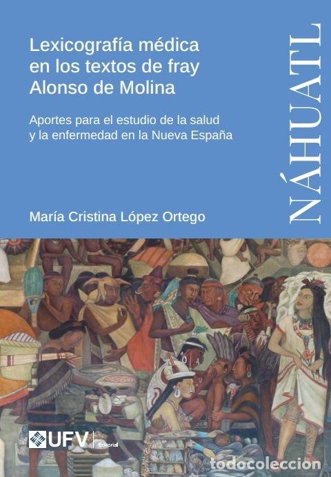 B&uuml;cher: LEXICOGRAFIA MEDICA EN LOS TEXTOS DE FRAY ALONSO DE MOLINA - LOPEZ ORTEGO, MARIA CRISTINA