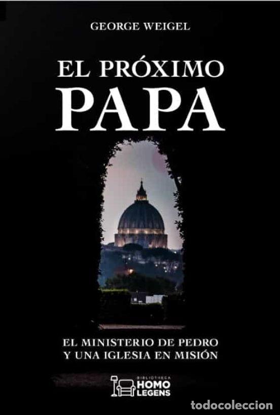 Libri: EL PROXIMO PAPA - WEIGEL, GEORGE