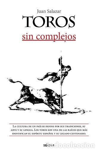 Libri: TOROS SIN COMPLEJOS - SALAZAR LARRAZ, JUAN