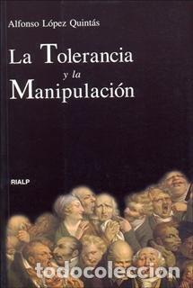 Libri: TOLERANCIA Y LA MANIPULACION, LA - LOPEZ QUINTAS, ALFONSO