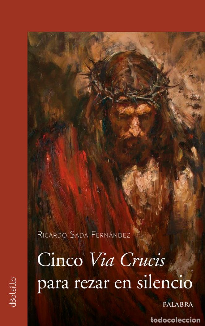 Libros: CINCO VIA CRUCIS PARA REZAR EN SILENCIO - SADA FERNANDEZ, RICARDO