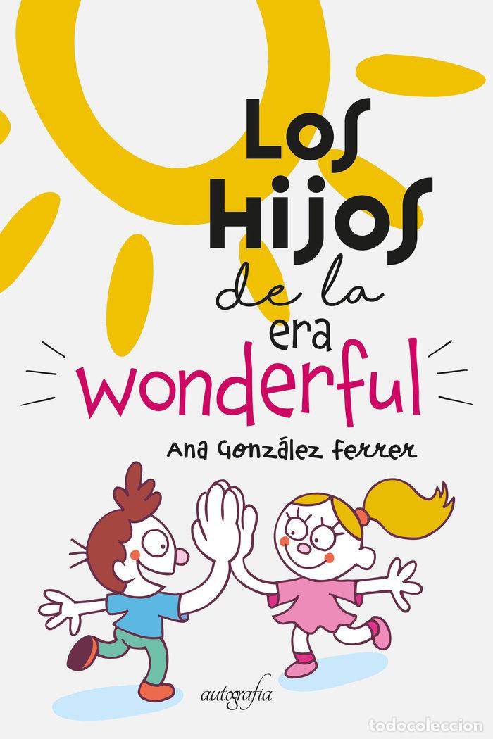 Libros: LOS HIJOS DE LA ERA WONDERFUL - GONZALEZ FERRER, ANA