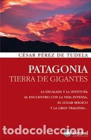 Libros: PATAGONIA, TIERRA DE GIGANTES - PEREZ DE TUDELA, CESAR