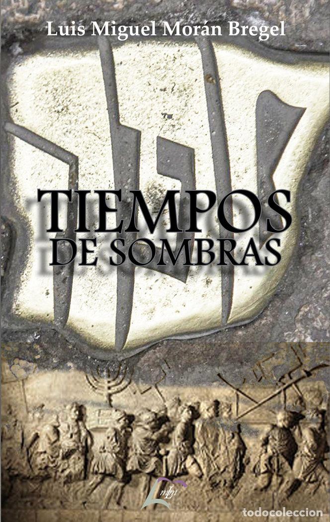 Libros: TIEMPOS DE SOMBRAS - MORAN BREGEL, LUIS MIGUEL