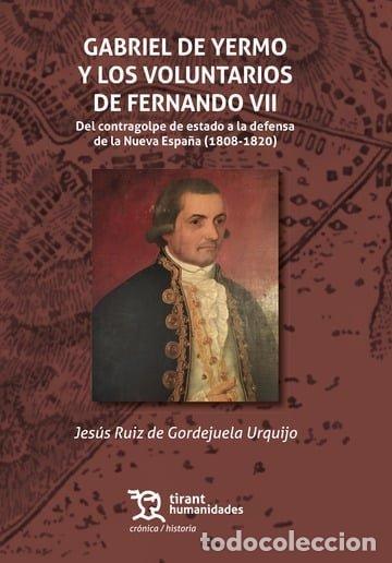 books: GABRIEL DE YERMO Y LOS VOLUNTARIOS DE FERNANDO VII - JESUS RUIZ DE GORDEJUELA URQUIJO